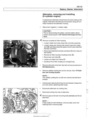 Page 381
Battery, Starter, ~lternatorl 
Alternator,  removing and installing 
(6-cylinder  engine) 
A replacement alternator should have  the same rating as the 
original. Alternator  manufacturer and ampere rating  are nor- 
mally marked on  the alternator housing. 
- Disconnect negative (-) battery cable. 
CAUTION- 
Prior to disconnecting  the batteg read the battery  discon- 
nection cautions given 
in 001 General Warnings  and Cau- 
I tions. 
Remove complete  air filter  housing: 
Loosen intake duct  hose...