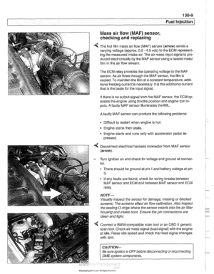 Page 399
Fuel Injection I 
Mass  air flow (MAF)  sensor, 
checking and replacing 
4 The hot film  mass air flow  (MAF) sensor  (arrow) sends a 
varying voltage (approx. 
0.5 - 4.5 vdc)  to the ECM  represent- 
ing  the measured intake  air. The air mass input signal  is pro- 
duced electronically  by the 
MAFsensorusing a heated  metal 
film  in the  air flow stream. 
The  ECM  relay provides the operating voltage to the  MAF 
sensor.  As air flows through the MAF sensor, the film  is 
- 
cooled. To maintain...