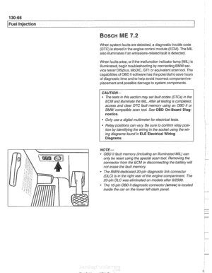 Page 456
Fuel Injection 
When system faults are detected, a diagnostic  trouble code 
(DTC)  is stored  in the  engine  control module  (ECM). The MIL 
also illuminates 
if an emissions-related  fault is detected. 
When  faults arise,  or 
if the malfunction indicator lamp  (MIL) is 
illuminated,  begin troubleshooting  by connecting  BMW ser- 
vice  tester 
DISplus, MoDiC, GTl or equivalent  scan tool. The 
capabilities  of OBD 
II software has  the potential  to save hours 
of  diagnostic  time and to help...