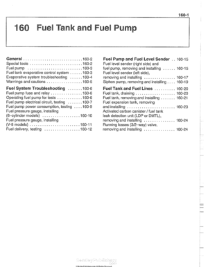 Page 471
160 Fuel Tank and Fuel Pump 
General ........................... .I6 0.2 
Special tools ........................ .I6 0.2 
Fuel pump ......................... .I6 0.3 
Fuel tank  evaporative  control system ..... .I6 0.3 
Evaporative  system troubleshooting ..... .I6 0.4 
Warnings and cautions ................ .I6 0.5 
Fuel System Troubleshooting ...... .I6 0.6 
Fuel pump fuse and  relay .............. .I6 0.6 
Operating fuel pump  for tests ........... .I6 0.6 
Fuel pump electrical  circuit, testing...