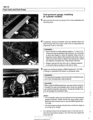 Page 480
I Fuel Tank and Fuel Pump -- 
Fuel pressure gauge, installing 
(6-cylinder  models) 
4 Remove fuel  rail cover  by prying  off trim covers  (arrows) and 
removing nuts. 
4 If equipped,  remove schraeder valve  cap (arrow).  Blow fuel 
back  through  feed line using  a brief  burst  of compressed air 
(maximum 
3 bar  or 43.5 psi). 
WARNING - 
Fuel  in fuel  line is underpressure  (approx. 3 - 5 bar or 45 - 
75psi) andmay be expelled  underpressure. Do not smoke 
or  work  near heaters  or other fire...