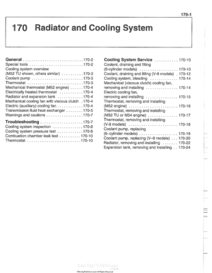 Page 497
176 Radiator and Cooling System 
General ........................... .I7 0.2 
Special  tools 
........................ .I7 0.2 
Cooling  system  overview 
(M52 TU shown. others similar) ......... .I7 0.3 
Coolant pump 
....................... .I7 0.3 
Thermostat 
......................... .I7 0.3 
Mechanical thermostat  (M52 engine) 
..... .I7 0.4 
Electrically heated thermostat 
.......... .I7 0.4 
Radiator and expansion tank 
........... .I7 0.4 
Mechanical cooling  fan with viscous clutch 
.I7 0.4...