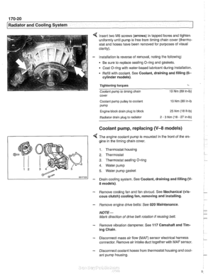 Page 516
., -- 
Radiator and Cooling System --- 1 
insert two M6 screws  (arrows)  in tapped bores  and tighten 
uniformly until  pump is free from timing chain cover (thermo- 
stat  and  hoses have  been removed  for purposes of  visual 
clarity). 
Installation  is reverse  of removal, noting  the following: 
Be  sure  to replace sealing O-ring  and gaskets. 
Coat  O-ring  with water-based  lubricant  during installation. 
Refill with coolant.  See Coolant,  draining and filling 
(6- 
cylinder models)....