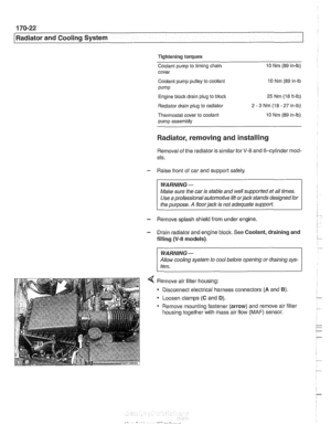 Page 518
.. - -- 
Radiator and Cooling System 
Tightening torques 
Coolant pump to timing  chain  10 
Nm  (89 in-lb) 
cover 
Coolant pump 
pulley to  coolant 
pump 
10  Nm  (89 in-lb 
Engine 
blocic drain  plug to  block 25 Nm (18 ft-lb) 
Radiator drain  plug to radiator 
2-3Nm(18-27in-lb) 
Thermostat cover  to coolant 
pump assembly 10 Nm  (89 in-lb) 
Radiator,  removing and  installing 
Removal of the  radiator  is similar for V-8 and  6-cylinder  mod- 
els. 
- Raise  front of car  and  support  safely....