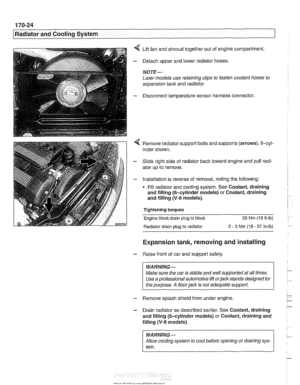 Page 520
-- 
Radiator and Cooling System 1 
4 Lift fan and  shroud together out  of engine compartment. 
- Detach  upper and  lower radiator  hoses. 
NOTE - 
Later models use retaining  clips to fasten  coolant hoses  to 
expansion  tank and radiator. 
- Disconnect  temperature  sensor harness  connector. 
4 Remove radiator  support bolts and  supports (arrows).  6-cyl- 
inder  shown. 
- Slide  right side  of radiator back toward engine  and pull radi- 
ator  up to remove. 
- Installation  is reverse  of...