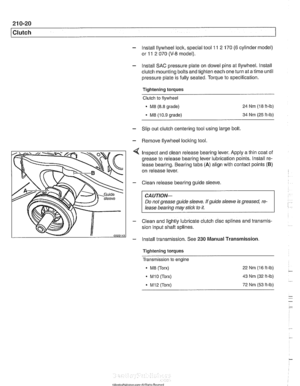 Page 562
1 Clutch 
- lnstall flywheel lock, special tool 11 2 170 (6 cylinder  model) 
or 
11 2 070 (V-8 model). 
- lnstall SAC pressure plate  on dowel pins  at flywheel.  lnstall 
clutch mounting bolts and  tighten each one turn  at a time until 
pressure plate is  fully seated. Torque to specification. 
Tightening  torques 
Clutch  to flywheel 
- M8 (8.8 grade) 
M8 (10.9  grade)  24 
Nm (18 
ft-ib) 
34 
Nm (25 ft-lb) 
- Slip out clutch centering tool using large  bolt. 
- Remove flywheel locking tool....