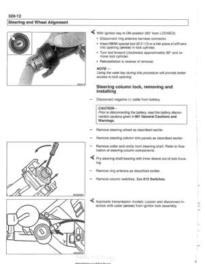 Page 670
I Steering and Wheel  Alignment 
With  ignition key  in ON position  (60 from  LOCKED): 
- Disconnect ring antenna  harness connector. 
Insert 
BMW special  tool 32 3 110 or a thin piece  of stiff wire 
into opening  (arrow) in lock cylinder. 
Turn  tool forward (clockwise) approximately 90  and  re- 
move lock cylinder. 
* Reinstallation  is reverse  of removal. 
NOTE- 
Using  the valet ley during this procedure will provide  better 
access  to lock  opening. 
Steering column lock, removing and...