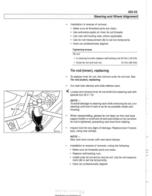 Page 681
Steering and Wheel Alignment 
- lnstallation  is reverse  of removal. 
Make sure all  threaded parts  are clean. 
Use  anti-seize paste  on inner  tie rod  threads. 
Use  new self-locking nuts, where applicable. 
Use  tie rod  measurement 
(A) to set toe temporarily. 
Have car professionally aligned. 
Tightening torque 
Tie  rod 
to steering itnuckle  (replace seii-loclting nut) 65 Nm ( 46 ft-lb) 
Outer tie rod  end ioclt nut 51 Nm (38 ft-ib) 
Tie rod (inner),  replacing 
- To replace  inner tie  rod,...