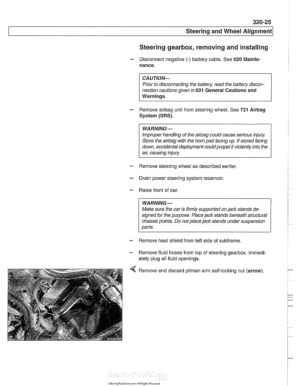 Page 683
Steering and Wheel ~li~nrnentl 
Steering gearbox, removing and installing 
- Disconnect negative (-) battery cable. See 020 Mainte- 
nance. 
CAUTION- 
Prior  to disconnecting the battew read  the battery discon- 
nection cautions  given in 
001 General Cautions and 
Warnings. 
- Remove airbag unit  from  steering  wheel. See 721 Airbag 
System (SRS). 
WARNING - 
Improper handling  of the airbag could  cause serious  injury 
Store the 
airbag with  the horn  pad facing up.  If stored  lacing 
down,...