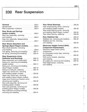 Page 697
330 Rear Suspension 
General . . . . . . . . . . . . . . . . . . . . . . . . . . . ,330-2 
Special tools . . . . . . . . . . . . . . . . . . . . . . . . ,330-2 
Rear suspension variations . . . . . . . . . . . . ,330-4 
Rear Struts and  Springs 
(sedan models) 
. . . . . . . . . . . . . . . . . . . . ,330-5 
Rear strut assembly,  removing 
and installing 
. . . . . . . . . . . . . . . . . . . . . . . ,330-5 
Rear  strut assembly,  disassembling 
and assembling 
. . . . . . . . . . . . . . . . . . . . ....