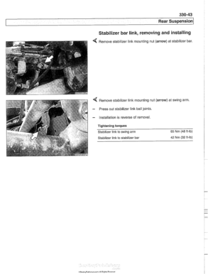 Page 739
Rear Suspension 
Stabilizer bar link, removing and installing 
Remove stabilizer link mounting  nut (arrow)  at stabilizer  bar. 
4 Remove 
stabilizer  link mounting  nut (arrow)  at swing  arm 
- Press out  stabilizer link ball joints 
- Installation is  reverse of removal 
Tightening torques  Stabilizer 
link to  swing  arm 65 Nrn (48 ft-lb) 
Stabilizer  link to stabilizer  bar  42 
Nm (32 ft-lb)   