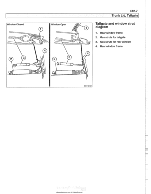 Page 835
r Trunk Lid, Tailgate 
Tailgate and window  strut 
diagram 
1. Rear window  frame 
2. Gas struts  for tailgate 
3. Gas struts for rear window 
4. Rear window  frame   