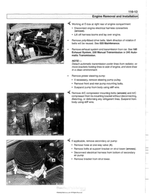 Page 85
Engine Removal  and Installation 
4 Working at E-box  at right rear  of engine compartment: 
Disconnect  engine electrical  harness connectors 
(arrows). 
Lift off harness looms and lay over engine. 
- Remove  polyribbed  drive belts. Mark direction  of rotation if 
belts will  be reused. See 020 Maintenance. 
- Remove exhaust system and transmission from  car. See 180 
Exhaust System, 230 Manual Transmission or 240 Auto- 
matic Transmission. 
NOJE- 
Detach  automatic  transmission  cooler lines from...