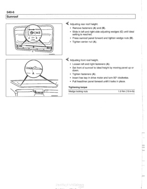 Page 934
l Sunroof 
4 Adjusting rear roof height: 
Remove  fasteners 
(A) and (6) 
Slide in left and right side adjusting  wedges (C) until ideal 
setting is  reached. 
Press  sunroof  panel forward and  tighten wedge nuts 
(6). 
* Tighten center nut (A). 
4 Adjusting  front roof height. 
Loosen  lefl and right  fasteners 
(A) 
Set front  of sunroof  to ideal height  by moving  panel up  or 
down. 
Tighten  fasteners 
(A). 
Insert hex key in drive motor  and turn 90 clockwise. 
Pull headliner panel  forward...