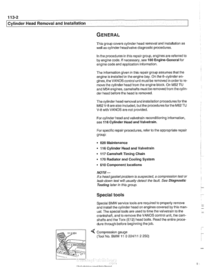 Page 96
11 3-2 
Cylinder Head Removal and Installation 
This  group covers cylinder  head removal and installation as 
well as cylinder 
headlvalve diagnostic procedures. 
In the  procedures  in this repair  group, engines  are referred  to 
by engine code.  If necessary, see 
100 Engine-General  for 
engine  code and application  information. 
The  information  given in this  repair group assumes that  the 
engine  is installed  in the  engine bay.  On the 
6-cylinder en- 
gines,  the VANOS control  unit must...