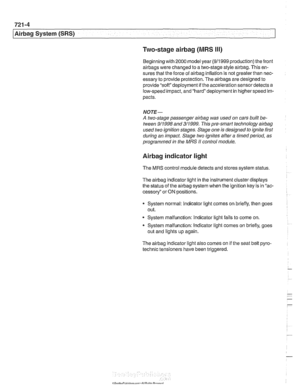 Page 952
I Airbag System (SRS) 
Two-stage airbag (MRS Ill) 
Beginning with 2000 model year (911 999 production)  the front 
airbags were changed  to a two-stage style airbag. This en- 
sures that  the force  of 
airbag inflation  is not  greater  than nec- 
essary  to provide 
protection. The airbags are designed to 
Drovide soit de~lovment if the acceleration sensor  detects a 
iow-speed impact, and hard deployment in higher  speed im- 
pacts. 
NOTE- 
A two-stage  passenger airbag was used  on cars built  be-...