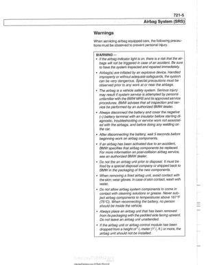 Page 953
Airbag System (SRS)~ 
Warnings 
When servicing airbag equipped  cars, the following  precau- 
tions  must be 
observed to prevent  personal  injury. 
WARNING- 
. If the airbag indicator light  is on, there  is a risk  that  the air- 
bags will not be triggered  in case  of an  accident  Be sure 
to  have  the system inspected  and repaired immediately 
Airbag(s) are inflated  by an  explosive device. Handled 
improperly  or witliout  adequate safeguards, the system 
can  be very  dangerous. Special...