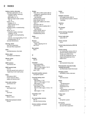 Page 992
2 INDEX 
Battery, starter,  alternator 
alternator (generator) 
121-10 
6-cylinder  engine, removingi 
installing 121-15 
M62 engine 121-16 
M62 TU  engine  (water cooled) 
121-18 
battery 
121-5 charging 121-9 
safety  terminal 121-3 
testing 121-5 charging  system,  troubleshooting 
121-12 
starter 
121-1 9 
6-cylinder  engine, removingi instaliinq 121-20 . V-8 engine, rernovinglinsialiing 
121-21 
solenoid, removinglinstalling 
121-23 troubleshooting 121-19 
see also Maintenance 
Bearing,  wheel 
see...