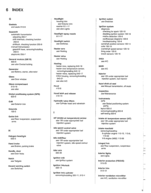 Page 996
Gaskets and seals 01 
0-9 
Gearshift automatic  transmission 
adjusting 
250-7 
shift interiock.  checkino function  250-9 
shiftloclc.  checicino function 250-8 - manual transmission 
gearshift  lever, removingiinstalling 
250-5 
steptronic 250-7 
General  module (GM Ill) 
600-8 
see also Central  locking 
Generator  see Battery,  starter, alternator 
Glass  see Door  window 
Glove compartment 
513-16 
see also 
Global  positioning  system 
(GPS) 
620-9 
Grill 
see Exterior  trim 
Grounds 
100-5 
Guide...