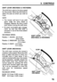 Page 173. CONTROLS 
SHIFT LEVER (HR215SXA & HR215SMA) 
The shift lever selects the drive speed 
for the mower. Move the shift lever to 
select the pace at which you wish to 
mow. 
NOTE: 
The mower will lurch if you shift 
gears while the drive clutch is 
engaged. Release the drive clutch 
lever before moving the shift lever. 
To avoid incomplete gear engage- 
ment, be sure the shift lever is 
centered in one of the three detent 
positions. 
MAXIMUM SPEED: 
Position 1 (SLOW): 2.6 ft/sec 
(0.8 m/set) 
Position 2...