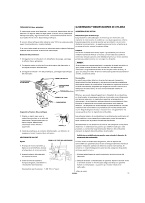 Page 53´
µ
SUGERENCIAS Y OBSERVACIONES DE UTILIDAD
ALMACENAJE DEL MOTOR
Preparativos para el almacenaje
Limpieza PARACHISPAS (tipos aplicables)
Extracción del parachispas
Inspección y limpieza del parachispas
Ajuste VELOCIDAD DE RALENTÍAdición de un estabilizador de gasolina para extender la duración de
almacenaje del combustible Combustible
ESPAÑOL
PARACHISPAS TORNILLOS de 5 mm
TORNILLOS de 4 mm
TORNILLO DE 4 mm PROTECTOR DEL
SILENCIADOR
DEFLECTOR DE
ESCAPE
TORNILLO DE TOPE DEL ACELERADORPANTALLA
13
Los...