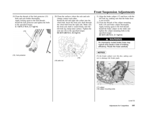 Page 109Front Suspension Adjustments
Adjustments for Competition105 19.Clean the threads of the fork protector (15)
bolts and axle holder thoroughly. 
Apply locking agent to the bolt threads. 
Install the fork protector and tighten the bolts
to the specified torque:
5.1 Ibf·ft (7 N·m, 0.7 kgf·m)
(15)  fork protector 
20.Clean the surfaces where the axle and axle
clamps contact each other. 
Install the left and right side collars into the
wheel hub. Insert the front axle shaft through
the wheel hub from the right...