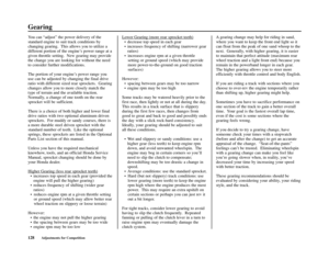 Page 132Gearing
128Adjustments for Competition
You can “adjust” the power delivery of the
standard engine to suit track conditions by
changing gearing.  This allows you to utilize a
different portion of the engine’s power range at a
given throttle setting.  New gearing may provide
the change you are looking for without the need
to consider further modifications.
The portion of your engine’s power range you
use can be adjusted by changing the final drive
ratio with different sized rear sprockets.  Gearing
changes...