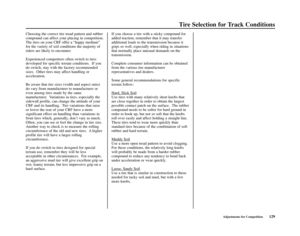 Page 133Tire Selection for Track Conditions
Adjustments for Competition129 Choosing the correct tire tread pattern and rubber
compound can affect your placing in competition.
The tires on your CRF offer a “happy medium”
for the variety of soil conditions the majority of
riders are likely to encounter.  
Experienced competitors often switch to tires
developed for specific terrain conditions.  If you
do switch, stay with the factory recommended
sizes.  Other tires may affect handling or
acceleration.  
Be aware...