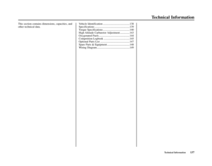 Page 141Technical Information
Technical Information137 This section contains dimensions, capacities, and
other technical data.Vehicle Identification .......................................138
Specifications ...................................................139
Torque Specifications .......................................140
High Altitude  Carburetor Adjustment ..............143
Oxygenated Fuels .............................................144
Competition Logbook ......................................145...