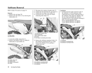 Page 3632Servicing Your Honda
(13)
(14)
(12)
Subframe Removal
Refer toSafety Precautions on page 19.
Removal
1. Remove the seat (page 29).
2. Remove the side covers (1) by removing the
bolts/collors (2).
(1) side covers
(2) bolts/collars
3.  Loosen the muffler clamp bolt (3).
4.  Remove the muffler A bolt (4), muffler B
bolt/washer (5) and muffler (6).
(3) muffler clamp bolt
(4) muffler A bolt
(5) muffler B bolt/washer
(6) muffler
5.  Disconnect the crankcase breather tube (7).
6. Unhook the fuel tank band (8),...