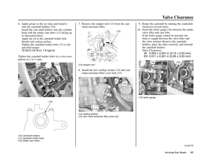 Page 65Servicing Your Honda61
Valve Clearance
6. Apply grease to the set rings and install it
onto the camshaft holders (10).
Install the cam shaft holders onto the cylinder
head with the intake cam lobes (12) facing up
as illustrated below.
Apply the oil to the camshaft holder bolt
threads and seating surface.
Tighten the camshaft holder bolts (11) to the
specified torque:
12 lbf·ft (16 N·m, 1.6 kgf·m)
Tighten the camshaft holder bolts in a criss-cross
pattern in 2 or 3 steps.
(10) camshaft holders
(11)...