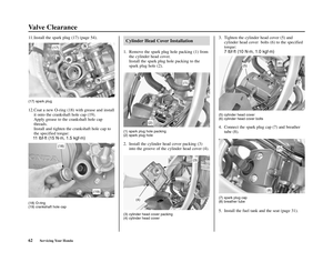 Page 6662Servicing Your Honda
Valve Clearance
11. Install the spark plug (17) (page 54).
(17) spark plug
12.Coat a new O-ring (18) with grease and install
it onto the crankshaft hole cap (19).
Apply grease to the crankshaft hole cap
threads.
Install and tighten the crankshaft hole cap to
the specified torque:
11 lbf·ft (15 N·m, 1.5 kgf·m)
(18) O-ring
(19) crankshaft hole cap
Cylinder Head Cover Installation
1. Remove the spark plug hole packing (1) from
the cylinder head cover.
Install the spark plug hole...