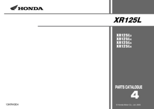 Page 1
XR125L
XR125L3
XR125L4
XR125L5
XR125L6
4
13KRH3E4© Honda Motor Co., Ltd. 2005 