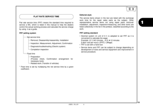 Page 22
19
1
2005.10.01     E
 
Flat rate service time (FRT) means the standard time required to 
service a MC, which is listed in this manual to help the dealers 
control the actual working process  and calculate the service charge 
by using  it as a guide.
* Float time is set by multiplyin g the net service time by a given 
coefficient.
FLAT RATE SERVICE TIME
Net service time
FRT setting system
Removal, Disassembly/reassembly, Installation
Diagnosis/troubleshooting (Electric system)Completion inspection...