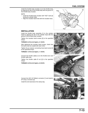 Page 1487-13
dummyhead
dummyhead
FUEL SYSTEM
Install the throttle body insulator [1] to the throttle body
by aligning the tab of the thro ttle body with the groove of
the throttle body insulator.
 • Install the throttle body  insulator with KZZ mark [2]
facing the cylinder head.
 • Align the insulator band hole with the insulator boss.
INSTALLATION
Install the throttle body a ssembly [1] to the cylinder
head by aligning the tab of  the cylinder head with the
groove of the throttle body insulator.
Tighten the...