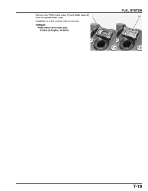 Page 1547-19
dummyhead
dummyhead
FUEL SYSTEM
Remove the PAIR check valve [1] and baffle plate [2]
from the cylinder head cover.
Installation is in the reverse order of removal.
TORQUE: PAIR check valve cover bolt:5.2 N·m (0.5 kgf·m, 3.8 lbf·ft)[2][1] 