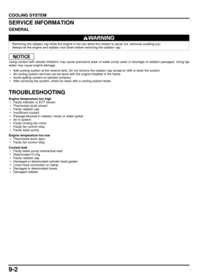 Page 1659-2
dummyhead
dummyhead
COOLING SYSTEM
COOLING SYSTEMSERVICE INFORMATION
GENERAL
Using coolant with silicate inhibitors may cause premature wear of water pump seals or blockage of radiator passages. Using tap
water may cause engine damage.
 • Add cooling system at the reserve ta nk. Do not remove the radiator cap except to refill or drain the system.
 • All cooling system services can be do ne with the engine installed in the frame.
 • Avoid spilling coolant on painted surfaces.
 • After servicing the...