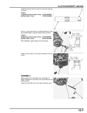 Page 21012-7
dummyhead
dummyhead
CLUTCH/GEARSHIFT LINKAGE
Install the bearing remover head [1] to the pilot collar [2]
as shown.
Drive in a new clutch lifter arm needle bearings [1] until
the specified depth, using the special tools as shown.
After installation, apply engine oil to the bearing.
Install a new oil seal [1] to the right crankcase cover as
shown.
ASSEMBLY
Apply grease to the clutch lifter arm oil seal lips [1].
Apply molybdenum oil solution to the clutch lifter arm [2]
sliding surface.
Install the...