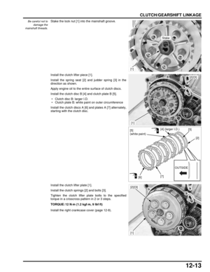 Page 21612-13
dummyhead
dummyhead
CLUTCH/GEARSHIFT LINKAGE
Be careful not todamage the
mainshaft threads.Stake the lock nut [1] into the mainshaft groove.
Install the clutch lifter piece [1].
Install the spring seat [2] and judder spring [3] in the
direction as shown.
Apply engine oil to the entire surface of clutch discs.
Install the clutch disc B [4] and clutch plate B [5].
 • Clutch disc B: larger I.D.
 • Clutch plate B: white paint on outer circumference
Install the clutch discs A [6]  and plates A [7]...