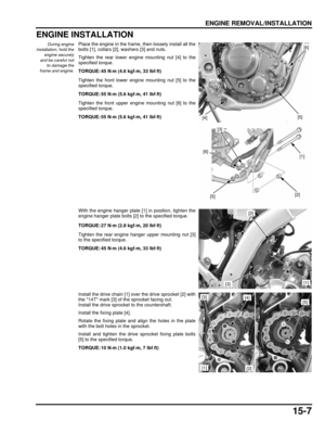 Page 26015-7
dummyhead
dummyhead
ENGINE REMOVAL/INSTALLATION
ENGINE INSTALLATION
During engine
installation, hold the
engine securely
and be careful not to damage the
frame and engine.Place the engine in the frame, then loosely install all the
bolts [1], collars [2], washers [3] and nuts.
Tighten the rear lower engine mounting nut [4] to the
specified torque.
Tighten the front lower engine mounting nut [5] to the
specified torque.
Tighten the front upper engine mounting nut [6] to the
specified torque.
With the...