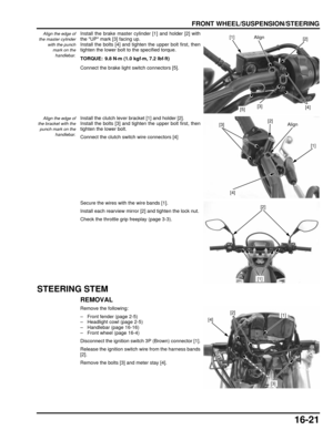 Page 28416-21
dummyhead
dummyhead
FRONT WHEEL/SUSPENSION/STEERING
Align the edge of
the master cylinder
with the punchmark on thehandlebar.Install the brake master cy linder [1] and holder [2] with
the UP mark [3] facing up.
Install the bolts [4] and tighten the upper bolt first, then
tighten the lower bolt to the specified torque.
Connect the brake light switch connectors [5]. 
Align the edge of
the bracket with the punch mark on the handlebar.Install the clutch lever bracket [1] and holder [2].
Install the...