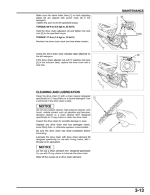 Page 623-13
dummyhead
dummyhead
MAINTENANCE
Make sure the same index lines [1] on both adjusting
plates [2] are aligned with punch mark [3] in the
swingarm.
Tighten the axle nut to the specified torque.
Hold the drive chain adjusters [4] and tighten the lock
nuts [5] to the specified torque.
Recheck the drive chain slack and free wheel rotation.
Check the drive chain wear indicator label attached on
the left swingarm.
If the drive chain adjuster cut-out [1] reaches red zone
[2] of the indicator label, replace...