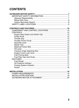 Page 53
CONTENTS
OUTBOARD MOTOR SAFETY .................................................................. 7
IMPORTANT SAFETY INFORMATION ................................................. 7
Operator Responsibility ..................................................................... 7
Refuel With Care ................................................................................ 8
Carbon Monoxide Hazard .................................................................. 8
SAFETY LABEL LOCATIONS...