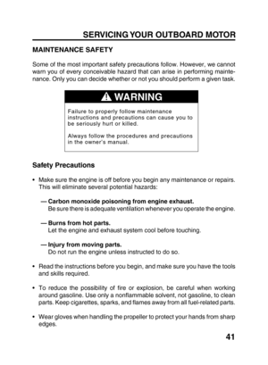 Page 4341
MAINTENANCE SAFETY
Some of the most important safety precautions follow. However, we cannot
warn you of every conceivable hazard that can arise in performing mainte-
nance. Only you can decide whether or not you should perform a given task.
Safety Precautions
•Make sure the engine is off before you begin any maintenance or repairs.
This will eliminate several potential hazards:
— Carbon monoxide poisoning from engine exhaust.
Be sure there is adequate ventilation whenever you operate the engine.
—...