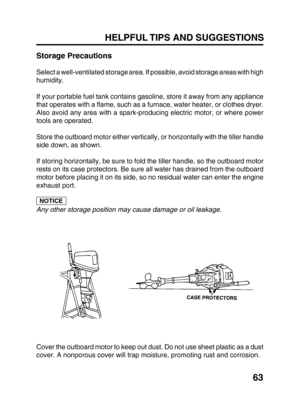 Page 6563 HELPFUL TIPS AND SUGGESTIONS
Storage Precautions
Select a well-ventilated storage area. If possible, avoid storage areas with high
humidity.
If your portable fuel tank contains gasoline, store it away from any appliance
that operates with a flame, such as a furnace, water heater, or clothes dryer.
Also avoid any area with a spark-producing electric motor, or where power
tools are operated.
Store the outboard motor either vertically, or horizontally with the tiller handle
side down, as shown.
If...