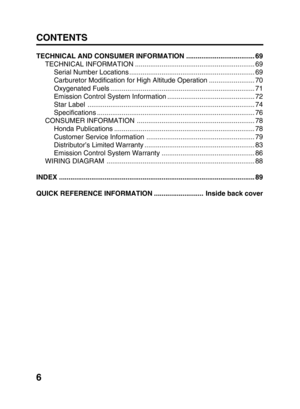 Page 86 CONTENTS
TECHNICAL AND CONSUMER INFORMATION .................................... 69
TECHNICAL INFORMATION ............................................................... 69
Serial Number Locations .................................................................. 69
Carburetor Modification for High Altitude Operation ........................ 70
Oxygenated Fuels ............................................................................ 71
Emission Control System Information...