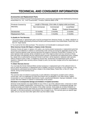 Page 8785 TECHNICAL AND CONSUMER INFORMATION
Accessories and Replacement Parts
This warranty is limited to Honda Power Equipment parts, accessories and apparel when distributed by American
Honda Motor Co., Inc., 1919 Torrance Blvd., Torrance, California 90501-2746
To Qualify for This Warranty:
1. The accessories or replacement parts must be purchased from American Honda, or a dealer, distributor or
distributor’s dealer authorized by American Honda to sell those products in the United States, Puerto Rico, and...