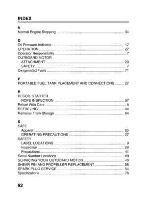 Page 9492
N
Normal Engine Stopping ..................................................................... 34
O
Oil Pressure Indicator .......................................................................... 17
OPERATION ....................................................................................... 27
Operator Responsibility ......................................................................... 7
OUTBOARD MOTOR
ATTACHMENT...