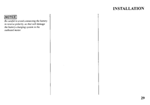 Page 31INSTALLATION 
Be careful to avoid connecting the battery 
in reverse polarity, as that will damage 
the battery-charging system in the 
outboard motor: 
29  