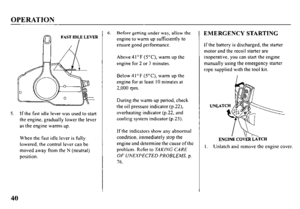 Page 42OPERATION 
5. If the fast idle lever was used to start 
the engine. gradually lower the lever 
as the engine warms up. 
When the fast idle lever is fully 
lowered, the control lever can be 
moved away from the N (neutral) 
position. 
6. Before getting under way, allow the 
engine to warm up sufficiently to 
ensure good performance. 
Above 4 I o F (S’C), warm up the 
engine for 2 or 3 minutes. 
Below 4 I ’ F (S’C), warm up the 
engine for at least IO minutes at 
2,000 t-pm. 
During the warm-up period,...